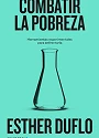 Portada Combatir la Pobreza Esther Duflo Premio Nobel Ciencias Económicas 2019 Biblioteca Científica del Ciudadano Laman Carranza
