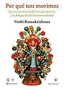 Portada Por Qué Nos Morimos Venki Ramakrishnan Premio Nobel Química 2009 Biblioteca Científica del Ciudadano Laman Carranza
