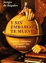 Portada Y Sin Embargo Te Mueve Sergio de Régules Biblioteca Científica del Ciudadano Laman Carranza
